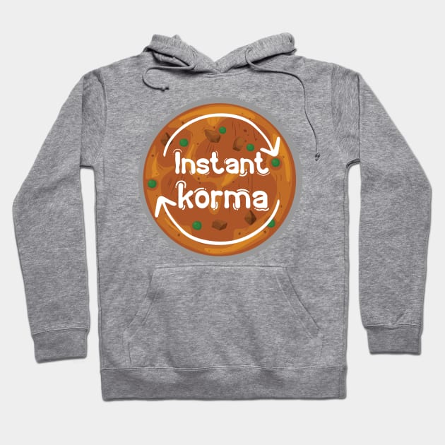 Instant Korma or Instant Karma Funny India Pakistan Food design Hoodie by alltheprints